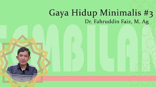 Gaya Hidup Minimalis 3 - Dr. Fahruddin Faiz, M. Ag.