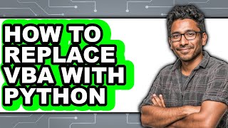 How to Replace Vba with Python - Step by Step Net Worth