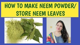 How to Store NEEM  leaves AND make NEEM POWDER