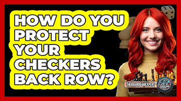 How Do You Protect Your Checkers Back Row?