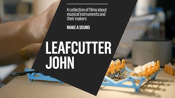 Make a Sound - Leafcutter John