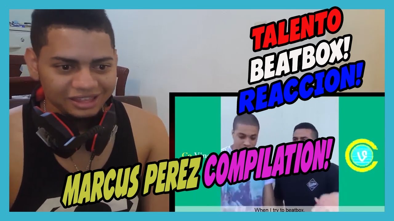 Top Marcus Perez Beatbox Vines Compilation Video Reaccion Youtube 