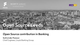 Sukhvinder Panesar // Open Source contribution in Banking // Open Source Leeds