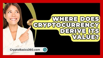 Where Does Cryptocurrency Derive Its Value? - CryptoBasics360.com