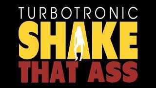 Video thumbnail of "Turbotronic - Shake That Ass (Original Mix)"