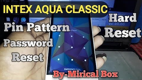 Intex Aqua Classic Hard Reset, Intex Aqua Classic Pattern Pin password Lock Reset BY Mithilesh Kumar