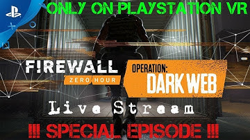 SebasCbass LIVE PSVR - Firewall Zero Hour - Ep.272 - DarkWeb Week 5! - Special Episode!!!