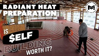 Barndominium Radiant Heat Prep | Is $Elf Building Worth It? | Ep 15