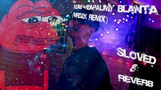 KUMI - Zapalimy Blanta (MRDZK Remix) (Reverb + Sloved VERSION)