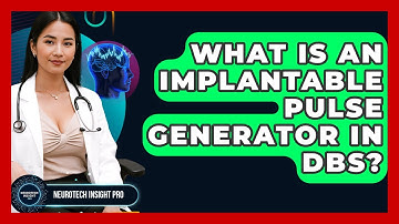 What Is An Implantable Pulse Generator In DBS? - Neurotech Insight Pro