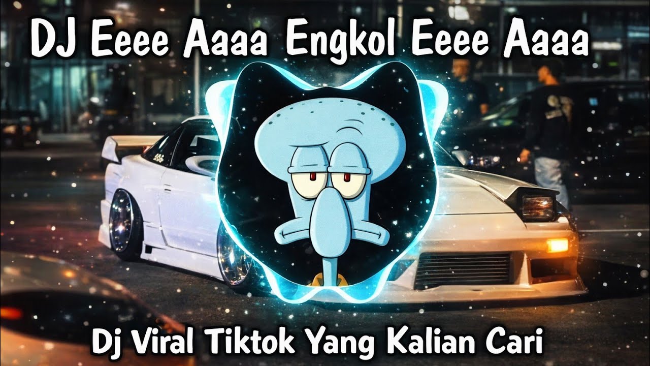 DJ Eeee Aaaa Engkol Eeee Aaaa / VIRAL TIKTOK 2025 - YouTube