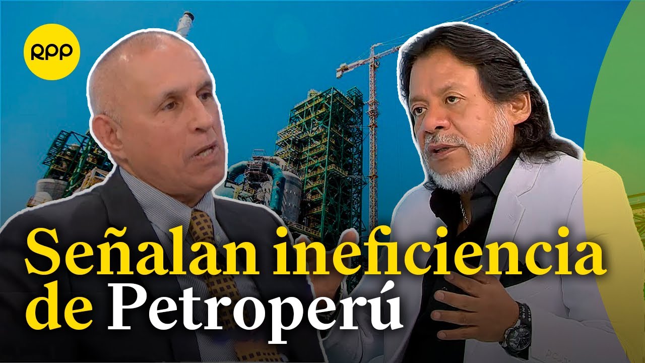 Critican gestión de Petroperú y mal manejo de recursos