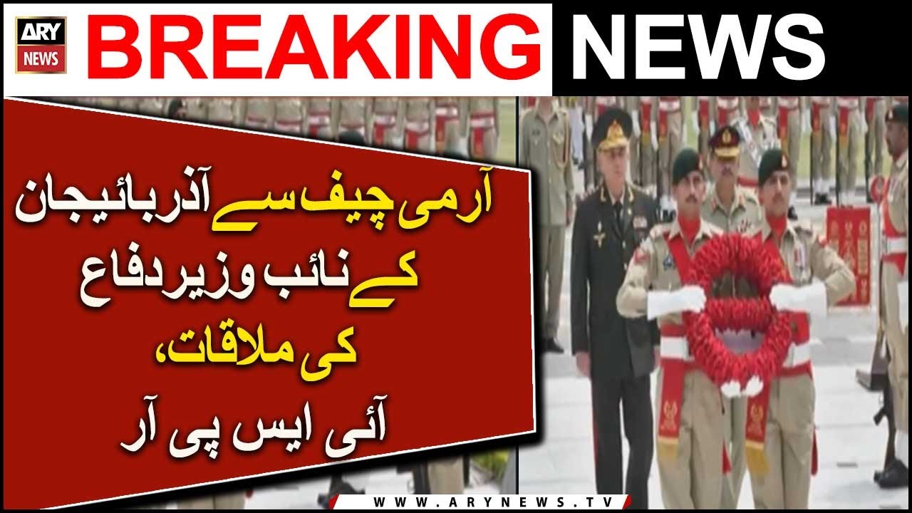 Azerbaijan Deputy Defence Minister calls on COAS Asim Munir