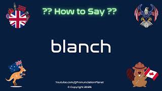How to Pronounce blanch CORRECTLY Pronunciation Planet