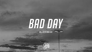 blackbear - bad day (Lyrics)