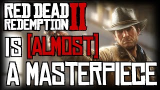 Red Dead Redemption 2 || ALMOST a Masterpiece.