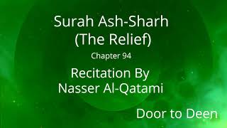 Surah Ash-Sharh (The Relief) Nasser Al-Qatami  Quran Recitation