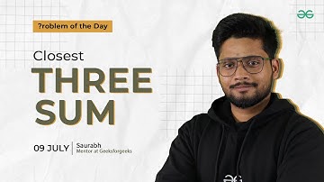 POTD- 09/07/2024 | Closest Three Sum | Problem of the Day | GeeksforGeeks Practice