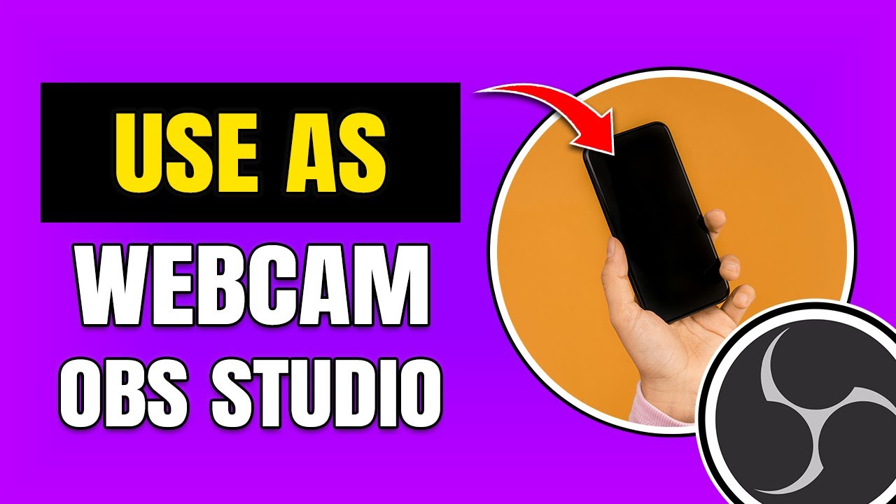 How To Use Your Phone As Webcam In OBS Studio - YouTube