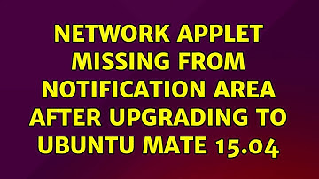 Ubuntu: Network applet missing from notification area after upgrading to Ubuntu MATE 15.04