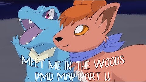 [Meet me in the Woods] PMD MAP Part 11