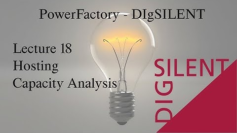DIgSILENT PowerFactory Tutorial: Lecture 18, Hosting Capacity Analysis