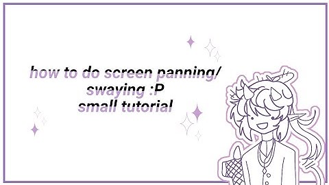How to do screen panning/swaying small(?) tutorial :]
