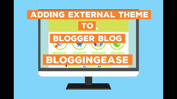 Adding a External Template to Blogger Blog 2019! | Blogger com | BloggingEase