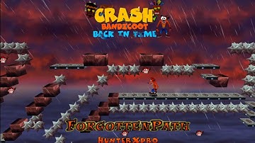 Crash Bandicoot - Back In Time Fan Game: Custom Level: Forgotten Path By HunterXPro