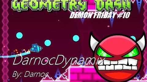 Geometry Dash - DarnocDynamix by Darnoc (EASY DEMON)
