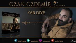 Ozan Özdemir - Yar Diye [ÇINAR © 2018]