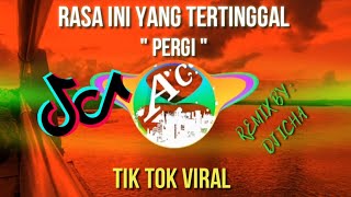 DJ TIK TOK VIRAL RASA INI YANG TERTINGGAL ( PERGI) REMIX TERBARU FULL BASS 2020 | BY DJ ICHA