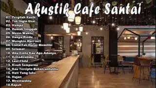 LAGU AKUSTIK CAFE SANTAI 2024 FULL ALBUM=LAGU AKUSTIK INDONESIA 2022