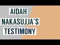 Aidah nakasujjas testimony part 1