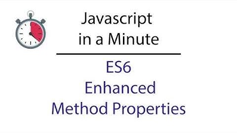 Javascript in a Minute: ES6 Enhanced Object Properties