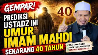 Shocking! This Ustadz Predicts Imam Mahdi Is Now 40 Years Old - Ust. Rahmat Baequni Lc