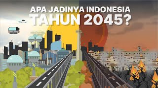 Apa Jadinya Kalo Tinggal di Indonesia Tahun 2045?