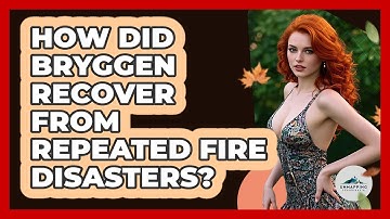 How Did Bryggen Recover From Repeated Fire Disasters?