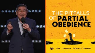 The Pitfalls of Partial Obedience | Dr. Chew Weng Chee | Cornerstone Community Church | CSCC Sermon