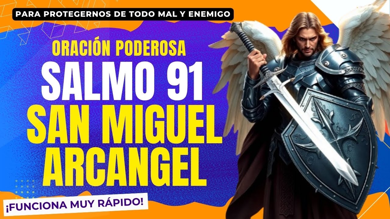 Escucha este Salmo 91 y Oración a San Miguel Arcángel para Protección ...