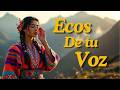 Eco de Tu Voz – Canción Cristiana Andina | Música de Fe y Palabra de Dios