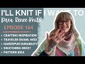 Ill knit if i want to episode 164