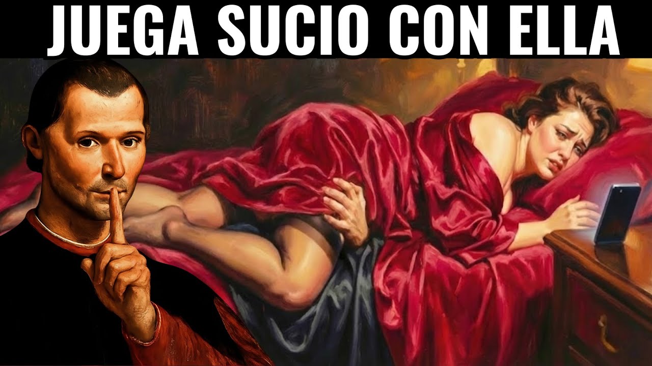 9 Cosas SUCIAS Que Ellas DESEAN en Secreto – Según Maquiavelo