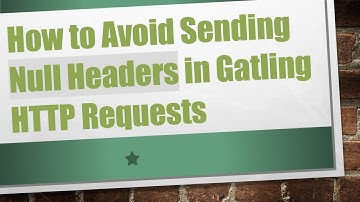 How to Avoid Sending Null Headers in Gatling HTTP Requests