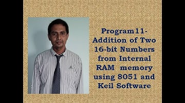 8051 Program11- Addition of Two 16-bit Numbers from Internal RAM  memory using Keil Software