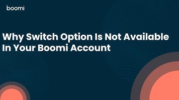 Why Switch Option Is Not Available In Your Boomi Account
