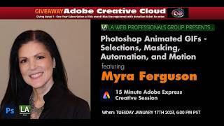 LAWPG 1/17/23: PS Animated GIFs, Selections Masking & Motion Animated GIFs w/ Myra Ferguson (Pt 1)