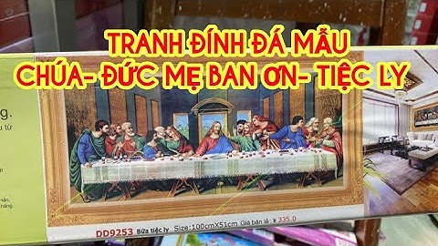 TRANH ĐÍNH ĐÁ CHÚA- ĐỨC MẸ BAN ƠN- TIỆC LY ❤️💒