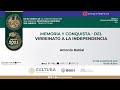 Memoria y Conquista del Virreinato a la Independencia. Presenta: Antonio Rubial.
