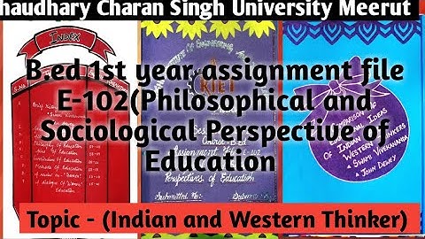 B.ed 1st year assignment file E -102 philosophical and sociological perspective of education
